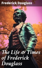 The Life & Times of Frederick Douglass