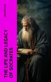 The Life and Legacy of Socrates