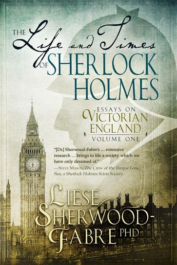 The Life and Times of Sherlock Holmes - Liese Anne Sherwood-Fabre