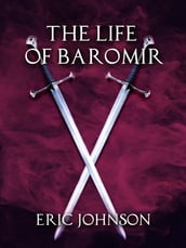 The Life of Baromir