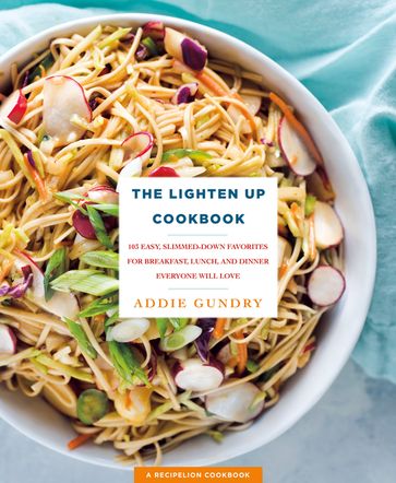 The Lighten Up Cookbook - Addie Gundry