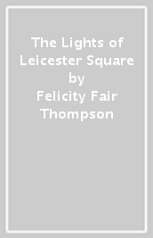 The Lights of Leicester Square