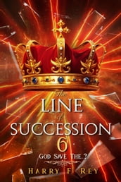 The Line of Succession 6: God Save The...?