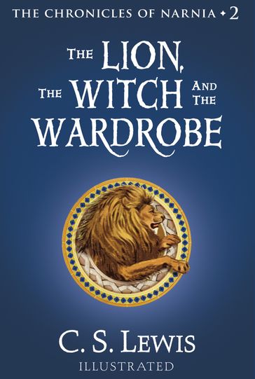 The Lion, the Witch and the Wardrobe (The Chronicles of Narnia, Book 2) - C. S. Lewis