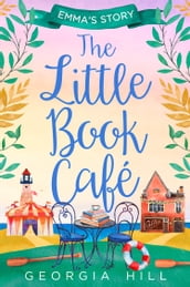 The Little Book Café: Emma s Story (The Little Book Café, Book 2)