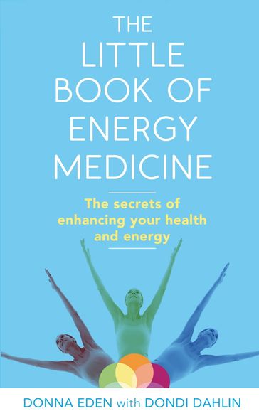 The Little Book of Energy Medicine - Dondi Dahlin - Donna Eden