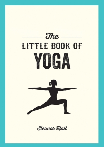 The Little Book of Yoga - Eleanor Hall