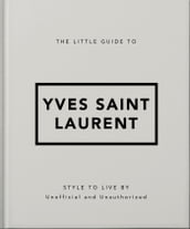 The Little Guide to Yves Saint Laurent