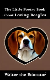 The Little Poetry Book about Loving Beagles