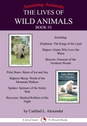 The Lives of Wild Animals Book #3: A Set of Seven 15-Minute books