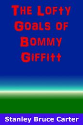 The Lofty Goals of Bommy Giffitt