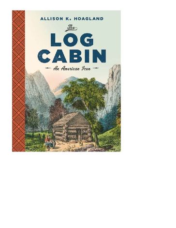 The Log Cabin - Alison K. Hoagland