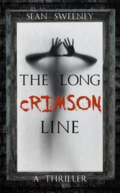 The Long Crimson Line: A Thriller