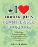 The I Love Trader Joe s Plant-based Cookbook