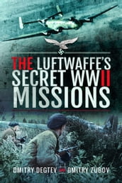 The Luftwaffe s Secret WWII Missions