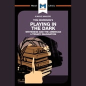 The Macat Analysis of Toni Morrison s Playing in the Dark: