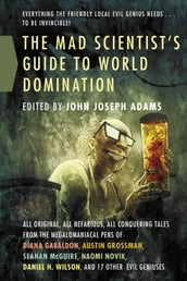 The Mad Scientist s Guide to World Domination