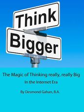 The Magic of Thinking really, really Big In the Internet Era