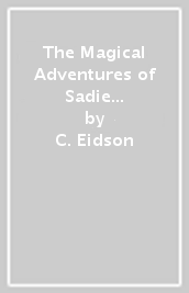 The Magical Adventures of Sadie and Seeds - The Zoo book #4