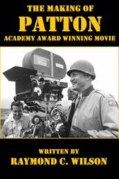 The Making of Patton: Academy Award Winning Movie