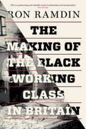 The Making of the Black Working Class in Britain