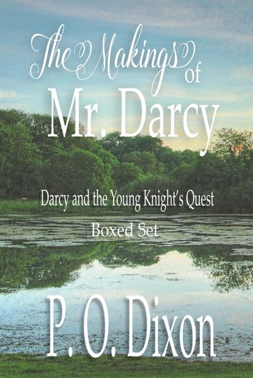 The Makings of Mr. Darcy - P. O. Dixon