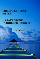 The Malevolent Sister, A Jake Stone Thriller (Book 12)