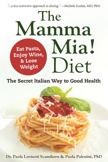 The Mamma Mia! Diet - Paola Lovisetti Scamihorn - Paola Palestini