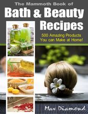 The Mammoth Book Of Bath & Beauty Recipes