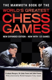 The Mammoth Book of the World s Greatest Chess Games