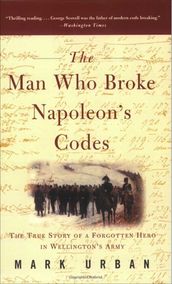 The Man Who Broke Napoleon s Codes