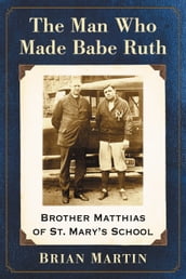 The Man Who Made Babe Ruth