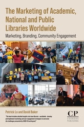 The Marketing of Academic, National and Public Libraries Worldwide