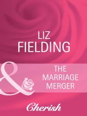 The Marriage Merger (Mills & Boon Cherish) (Boardroom Bridegrooms, Book 1)