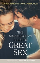 The Married Guy s Guide to Great Sex