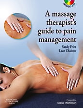 The Massage Therapist s Guide to Pain Management E-Book