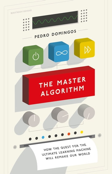 The Master Algorithm - Pedro Domingos