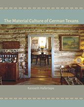 The Material Culture of German Texans