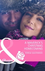 The Maverick s Christmas Homecoming (Mills & Boon Cherish) (Montana Mavericks: Back in the Saddle, Book 6)