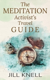 The Meditation Activist s Travel Guide
