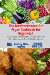 The Mediterranean Air Fryer Cookbook for Beginners