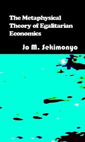 The Metaphysical Theory of Egalitarian Economics