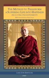 The Method to Transform a Suffering Life into Happiness (Including Enlightenment) with Additional Practices: A Commentary eBook