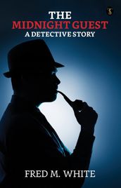 The Midnight Guest: A Detective Story