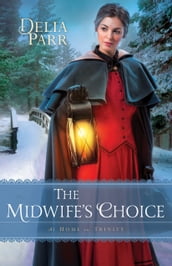 The Midwife s Choice (At Home in Trinity Book #2)