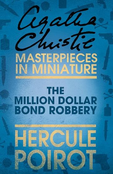 The Million Dollar Bond Robbery: A Hercule Poirot Short Story - Agatha Christie