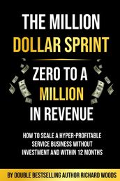 The Million Dollar Sprint - Zero to One Million In Revenue