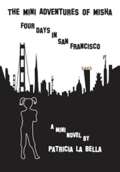 The Mini Adventures of Misha: Four Days in San Francisco