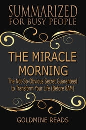 The Miracle Morning - Summarized for Busy People