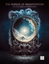 The Mirror of Manifestation - The Little Book of Mirror Magic